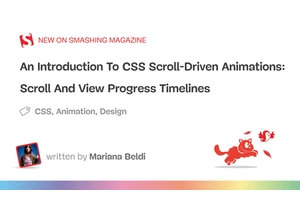 An Introduction To CSS Scroll-Driven Animations: Scroll And View Progress Timelines