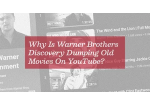 Why Is Warner Brothers Discovery Dumping Old Movies on YouTube?