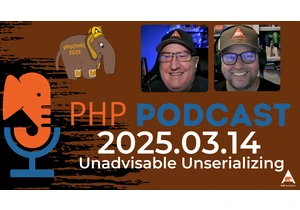 The PHP Podcast: 2025.03.13 Unadvisable Unserializing