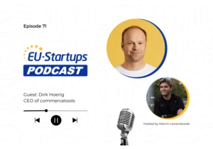EU-Startups Podcast | Episode 71: Dirk Hoerig, Co-founder and CEO of commercetools