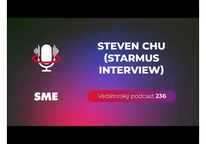 Vedátorský podcast 236 – Steven Chu (STARMUS interview)