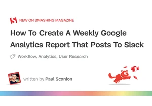 How To Create A Weekly Google Analytics Report That Posts To Slack