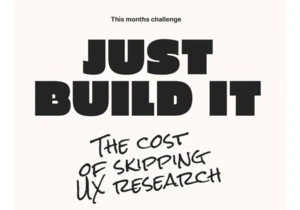 The cost of skipping UX research