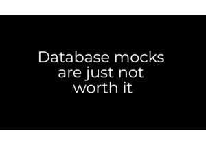 Database mocks are not worth it