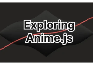 Exploring Anime.js: A Powerful JavaScript Animation Library