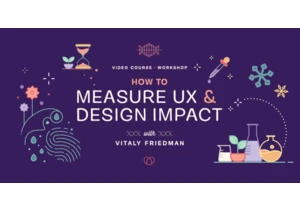 It’s Here! How To Measure UX & Design Impact, With Vitaly Friedman