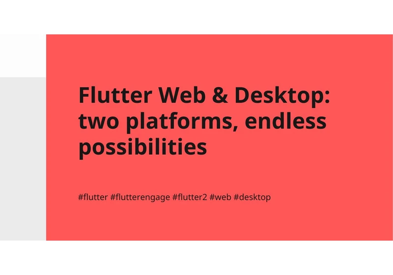 Flutter Web & Desktop: two platforms, endless possibilities