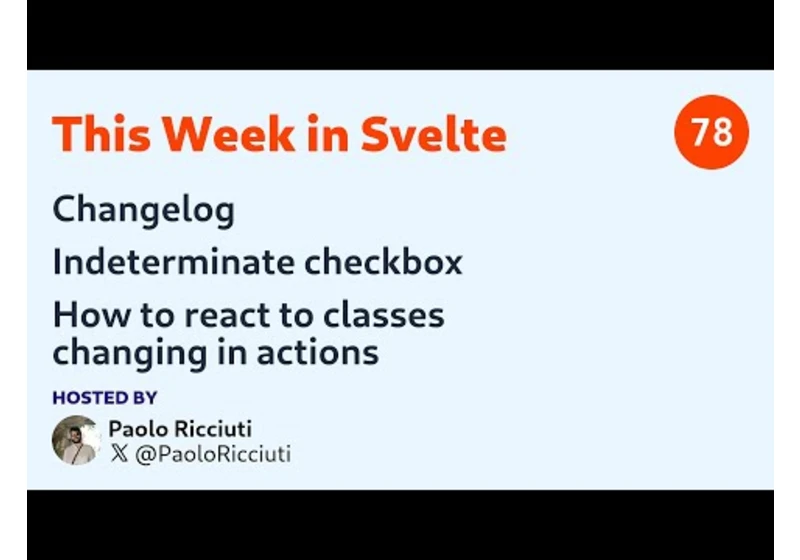 This Week in Svelte, Ep. 78 — Changelog, Indeterminate checkbox, classes and actions