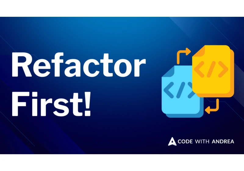 Why You Should Refactor Before Adding New Features