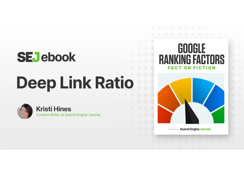 Deep Link Ratio: Is It A Google Ranking Factor? via @sejournal, @kristileilani