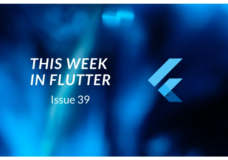 This week in Flutter #39