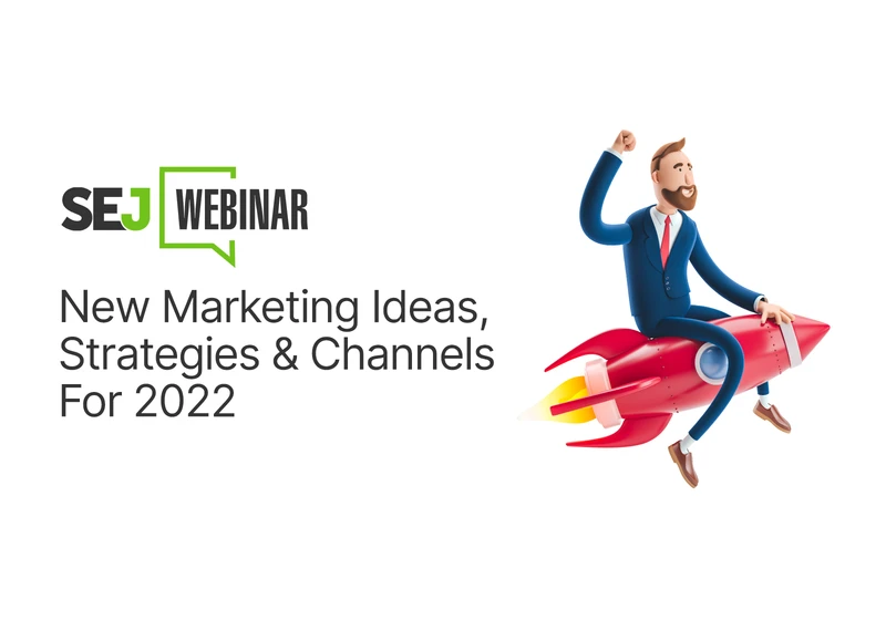 New Marketing Ideas, Strategies & Channels For 2022 via @sejournal, @hethr_campbell