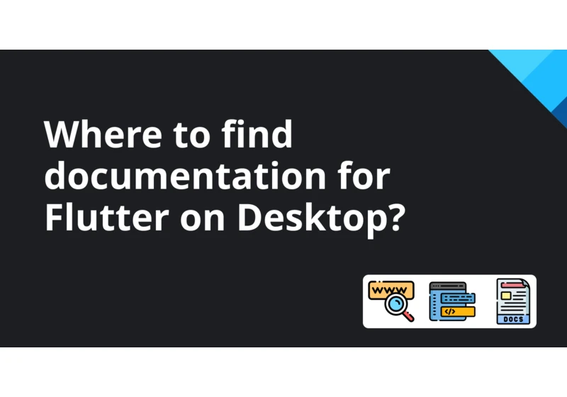 Where to find documentation for Flutter on Desktop