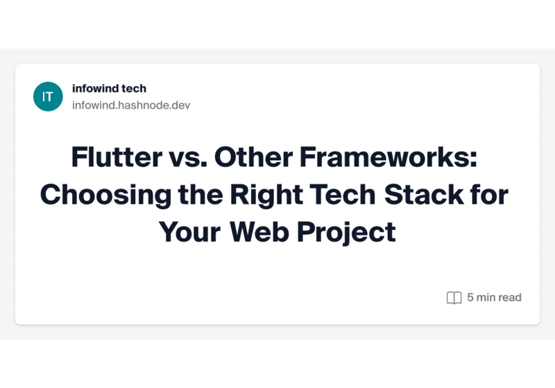 Flutter vs. Other Frameworks: Choosing the Right Tech Stack for Your Web Project