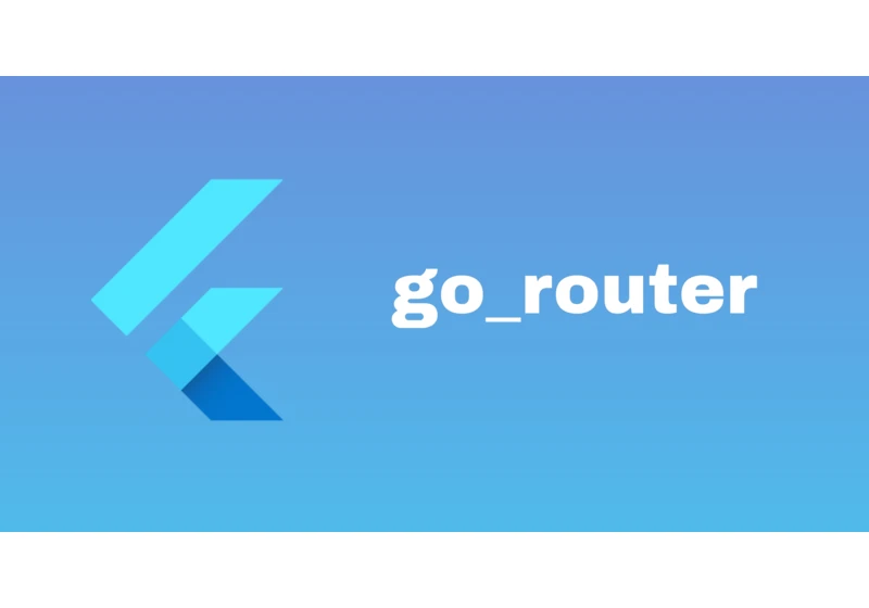 Easy Routing in Flutter with go_router