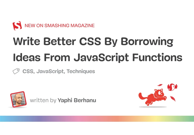 Write Better CSS By Borrowing Ideas From JavaScript Functions