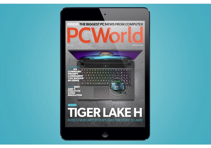 PCWorld's July Digital Magazine: Intel's new Tiger Lake H laptop chips take the fight to AMD