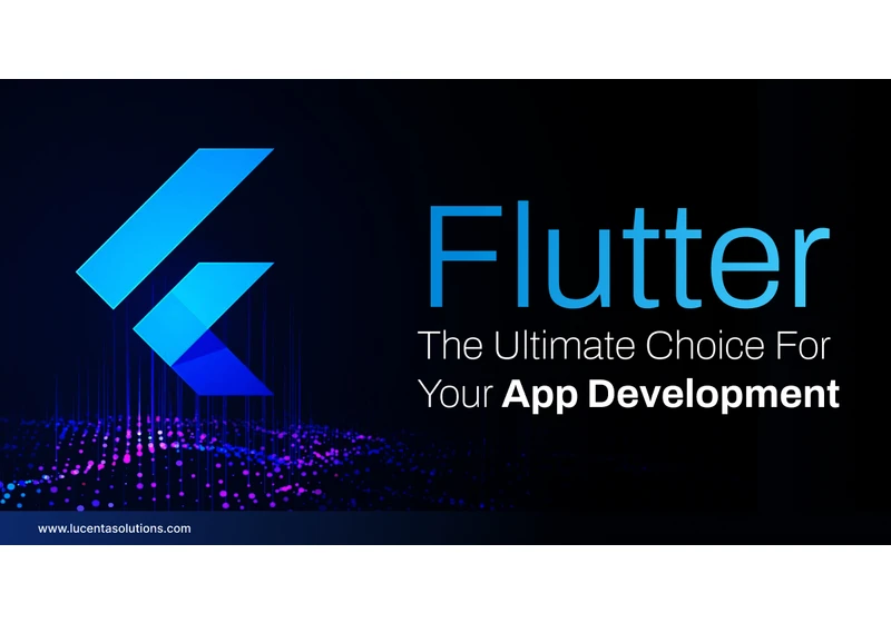 Flutter: The Ultimate Choice For Your App Development