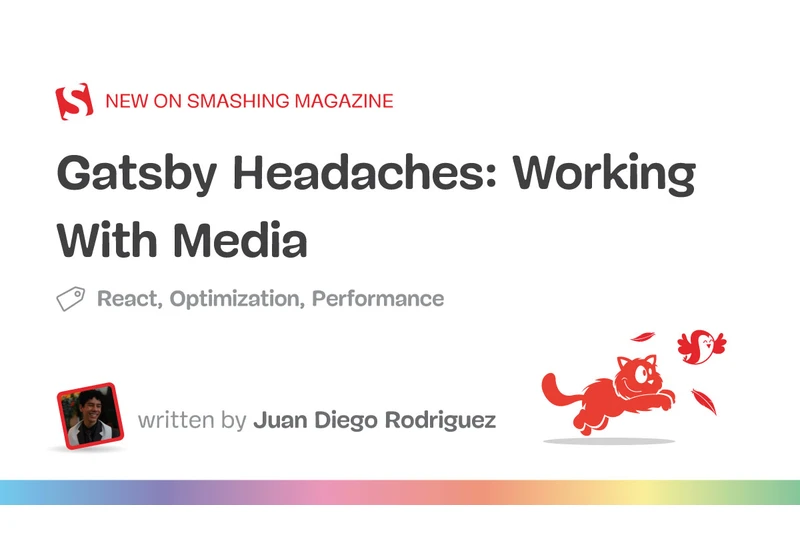 Gatsby Headaches: Working With Media (Part 2)