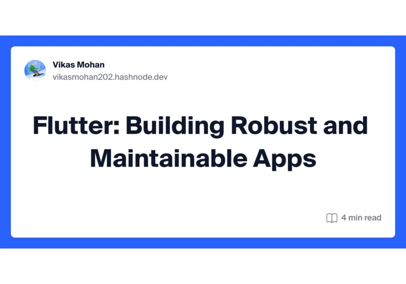 Flutter: Building Robust and Maintainable Apps