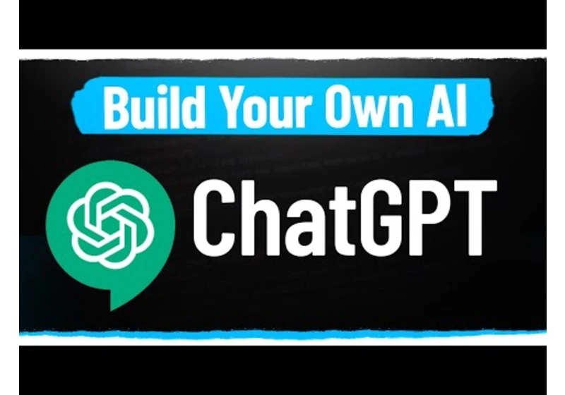 How To Build Your Own AI With ChatGPT API