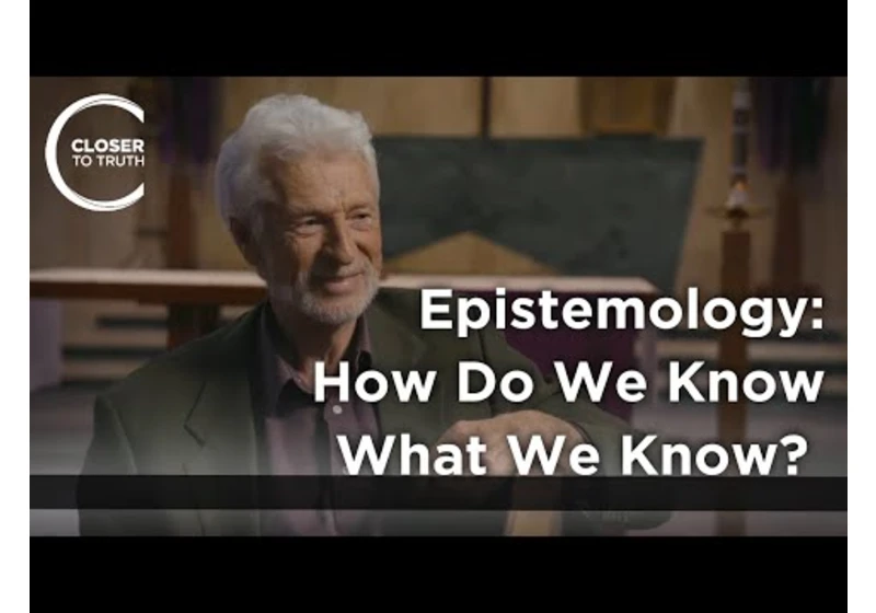 Bas van Fraassen - Epistemology: How Do We Know What We Know?