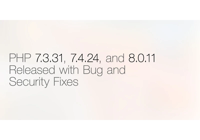 PHP 7.3.31, 7.4.24, and 8.0.11 Released with Bug and Security Fixes


