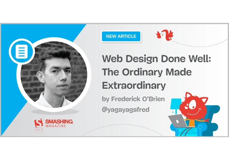 Web Design Done Well: The Ordinary Made Extraordinary (Part 1)