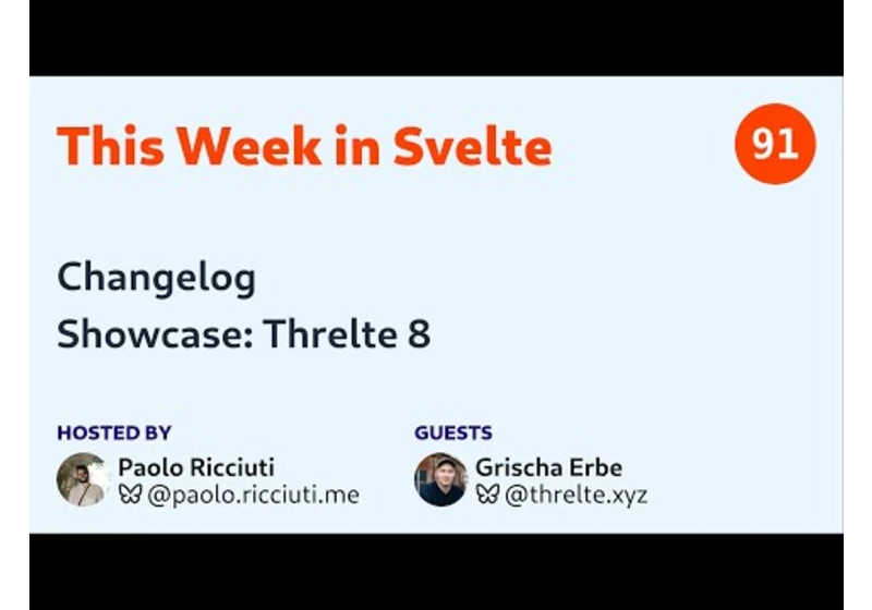 This Week in Svelte, Ep. 91 — Changelog, Threlte 8