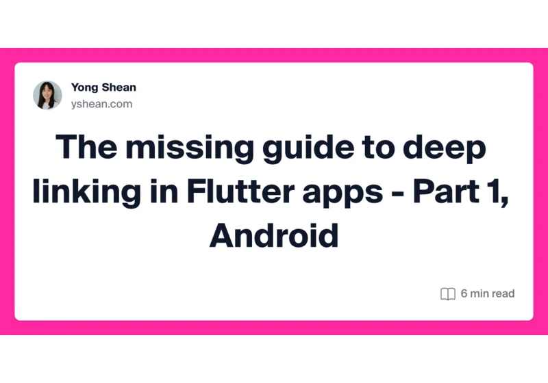 The missing guide to deep linking in Flutter apps - Part 1, Android