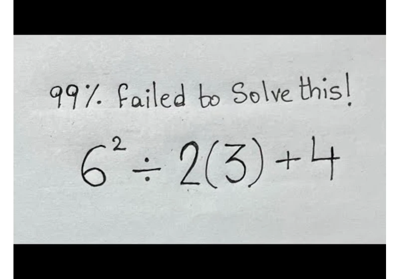 What is the correct answer? 6² ÷ 2(3) + 4 = ? Mathematicians explained it correctly