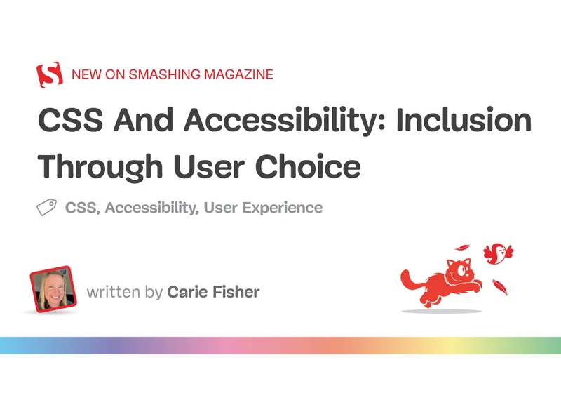 CSS And Accessibility: Inclusion Through User Choice