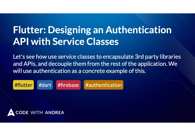Flutter: Designing an Authentication API with Service Classes