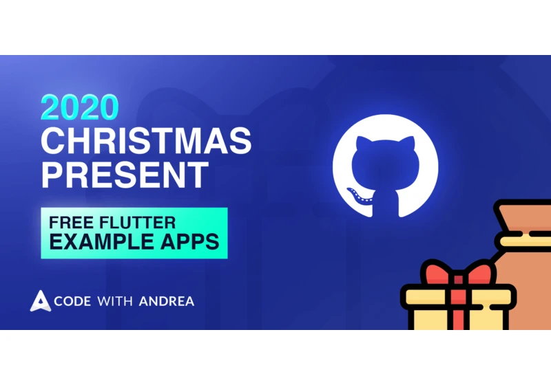 My 2020 Christmas Gift: Free Flutter Example Apps on GitHub