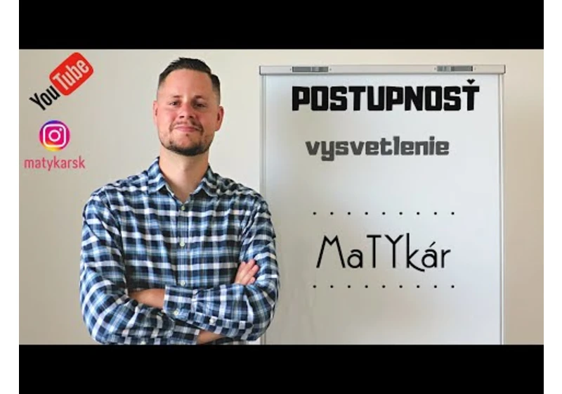 POSTUPNOSŤ - vysvetlenie