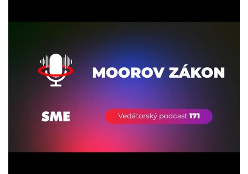 Vedátorský podcast 171 – Koniec Moorovho zákona