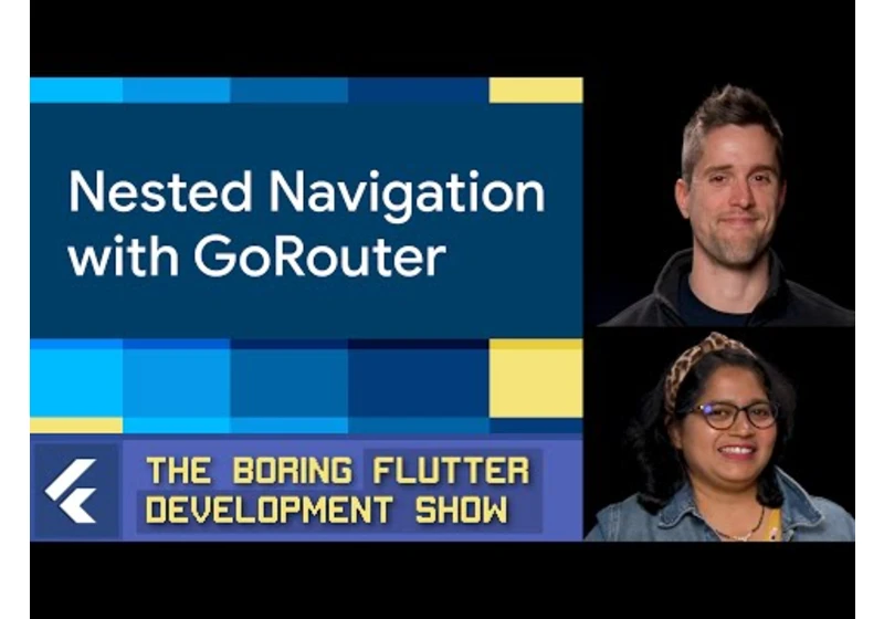 Nested Navigation with GoRouter (The Boring Flutter Development Show, Ep. 63)