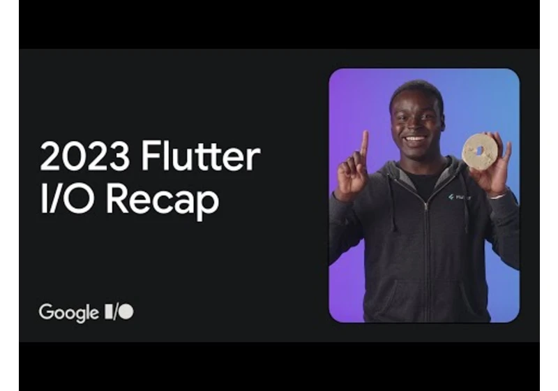 Flutter at Google I/O 2023 in 5 minutes