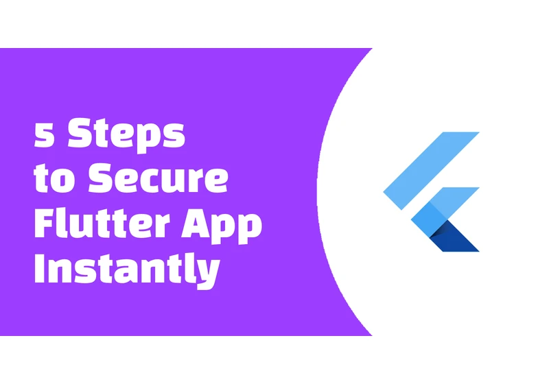 5 Steps to Secure Flutter App Instantly