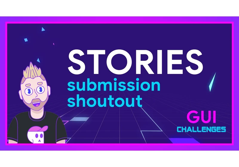 Submission shoutout for Stories | GUI Challenges