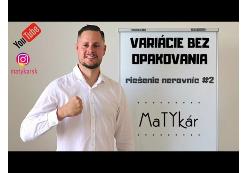 VARIÁCIE BEZ OPAKOVANIA - riešenie nerovnice #2