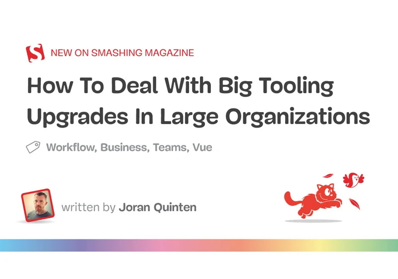 How To Deal With Big Tooling Upgrades In Large Organizations