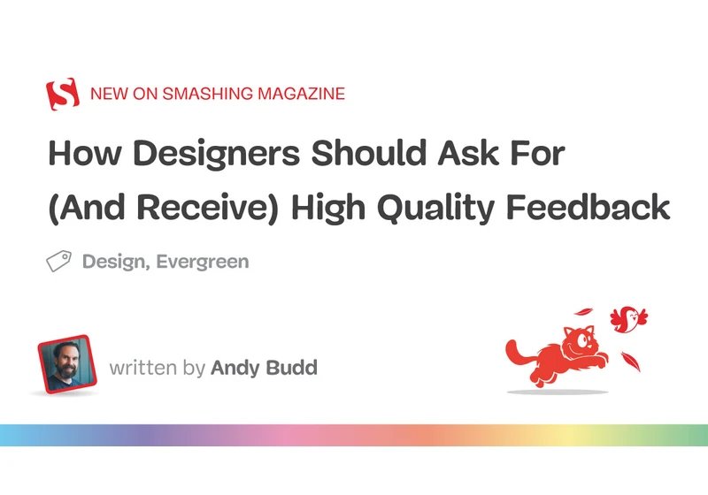 How Designers Should Ask For (And Receive) High-Quality Feedback