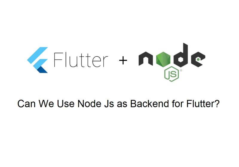 Can We Use NodeJs as Backend for Flutter?