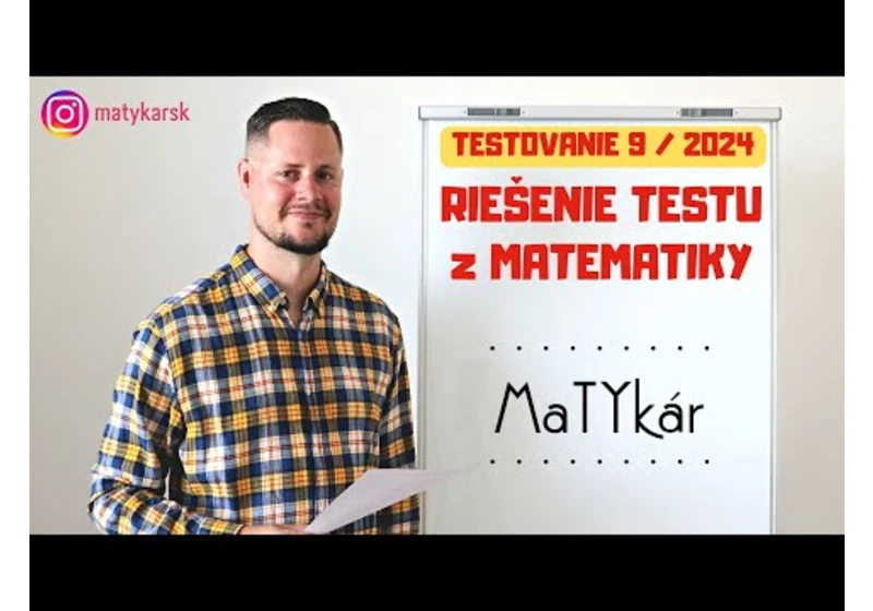 TESTOVANIE 9 | 2024 - RIEŠENIE TESTU z MATEMATIKY