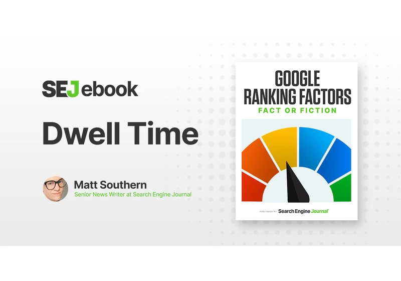 Dwell Time: Is It A Google Ranking Factor? via @sejournal, @MattGSouthern