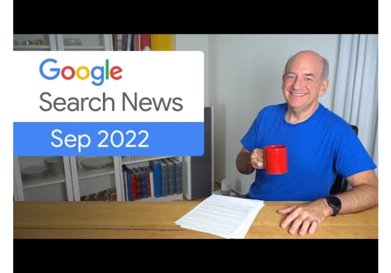 Google Search News (Sept ‘22) - New reports, structured data, and more!