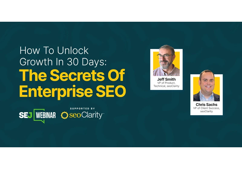 How To Unlock Growth In 30 Days: The Secrets Of Enterprise SEO [Webinar] via @sejournal, @lorenbaker