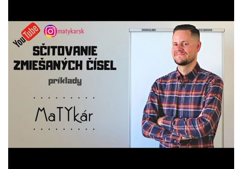 SČITOVANIE ZMIEŠANÝCH ČÍSEL - vysvetlenie, príklady