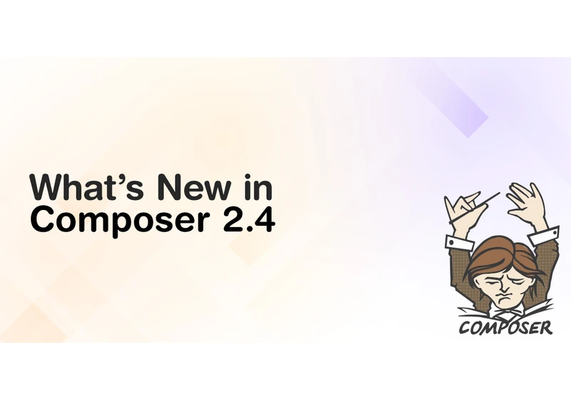 What's New in Composer 2.4